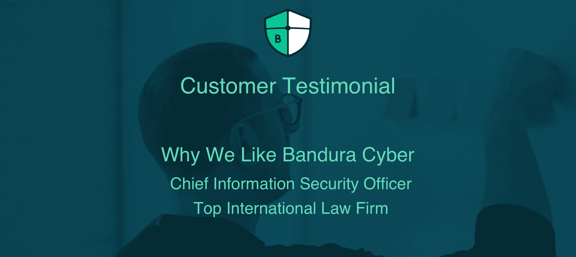 Bandura Cyber Customer Testimonial Promotional Image
